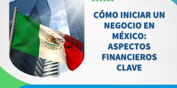 DCIM-IMG-como-iniciar-un-negocio-en-mexico-aspectos-financieros-clave
